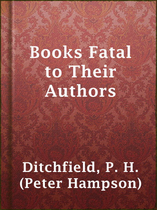 Title details for Books Fatal to Their Authors by P. H. (Peter Hampson) Ditchfield - Available